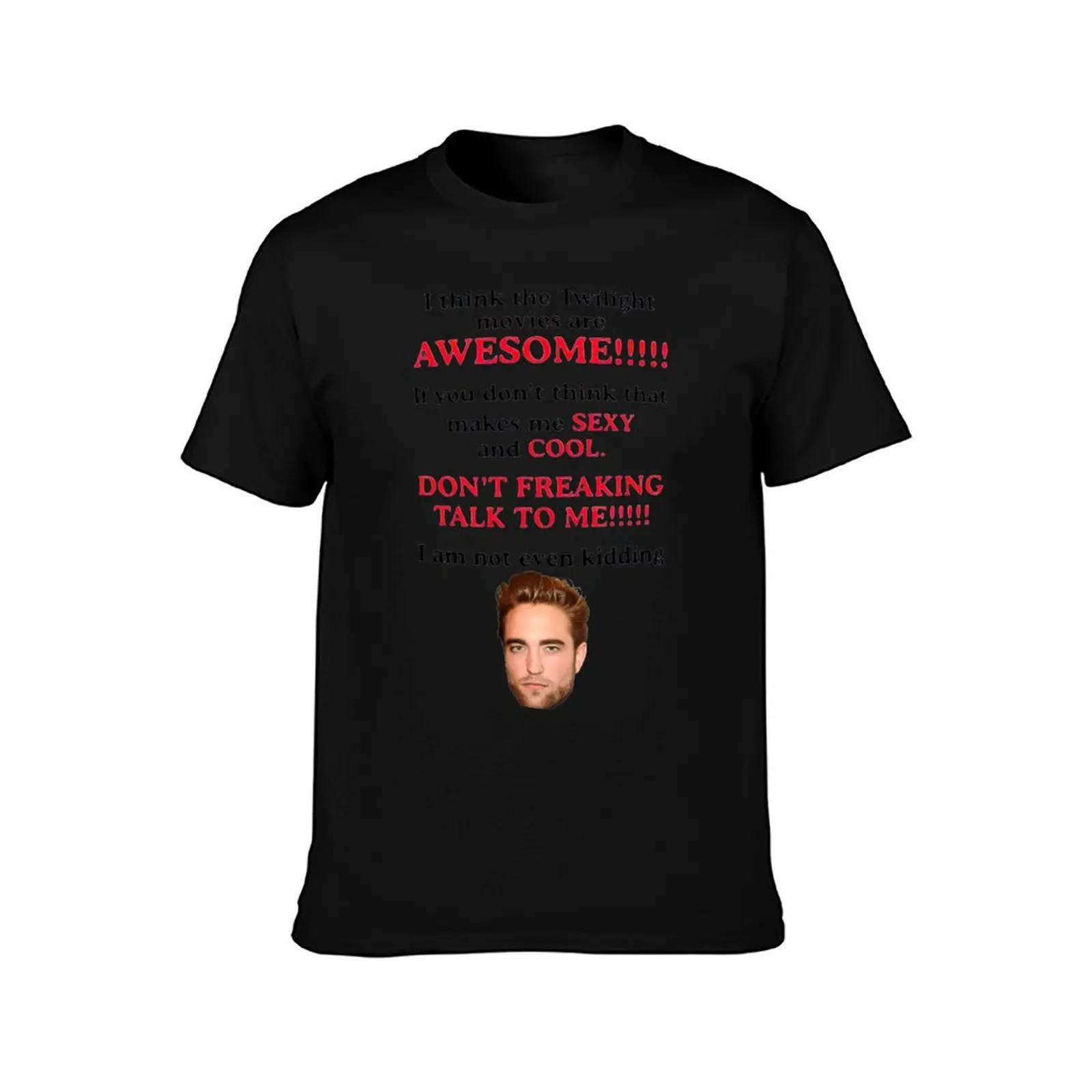 Rob-ERT Patt-ins-on I Think The Twilight Movies are Awesome T-Shirt tees plus size tops shirts graphic tee men