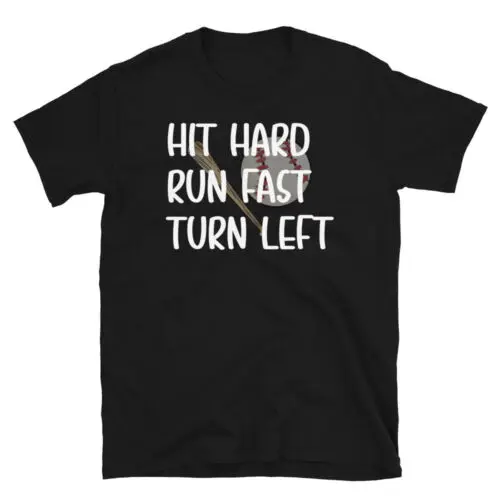 Hit Hard Run Fast Turn Left Baseball Funny Sports Lovers Unisex T-Shirt