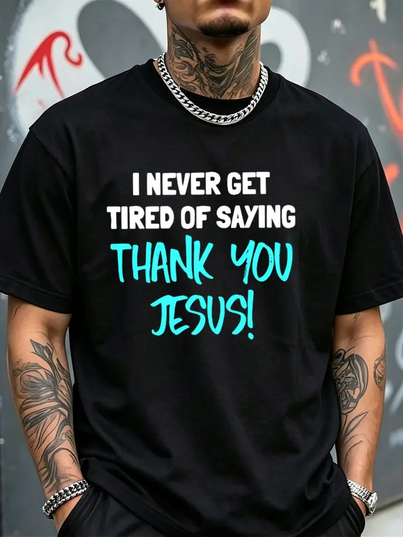 Men's Essential Black and White Crew-neck T-shirt Featuring The Print 'I Never Get Tired of Saying Thank You Jesus!' Regular Fit; Comfortable, Casual Urban Style Suitable for All Seasons; An Excellent Choice for Holiday Gifts; Wearable Year-round.