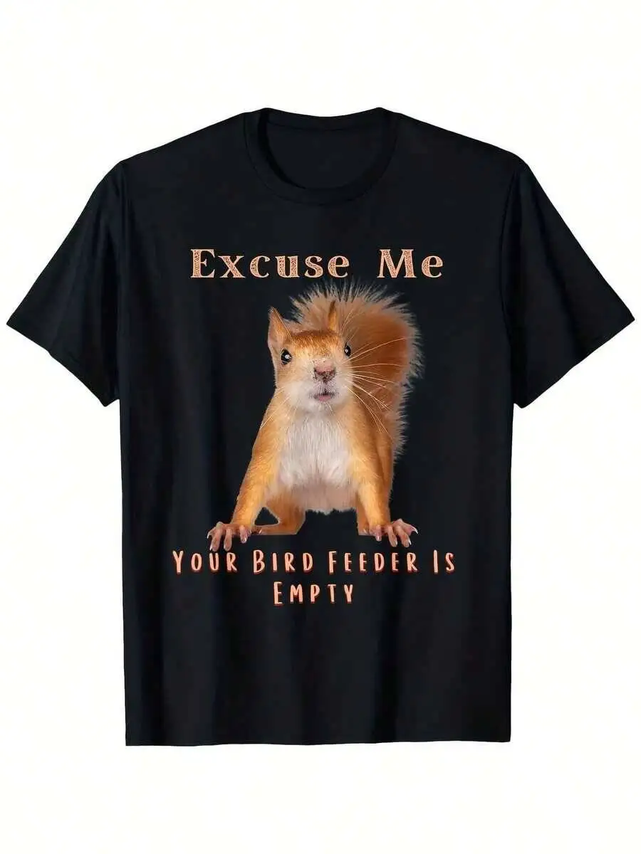 Excuse Me Your Bird Feeder Is Empty Squirrel T-Shirt - Funny Graphic Tee Animal Lovers, Soft Summer Wear, Perfect 100% Cotton