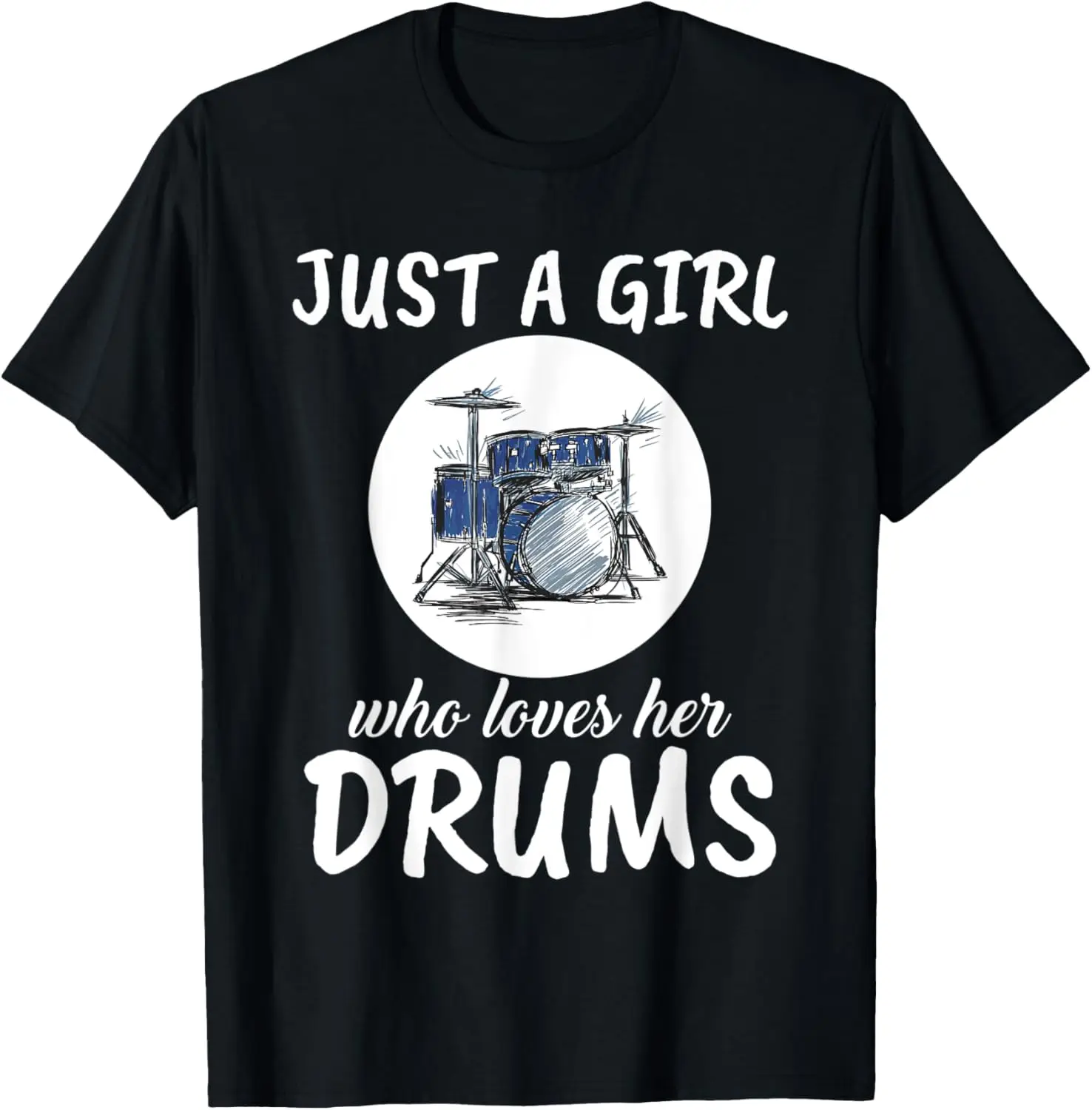Just A Girl Who Loves Drums Clothes Outfit Gift Drum T-Shirt
