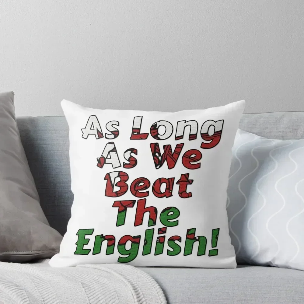 As Long As We Beat The English - Welsh Rugby Sports Fan Design Throw Pillow Sofas Covers Christmas Pillow Cases pillow