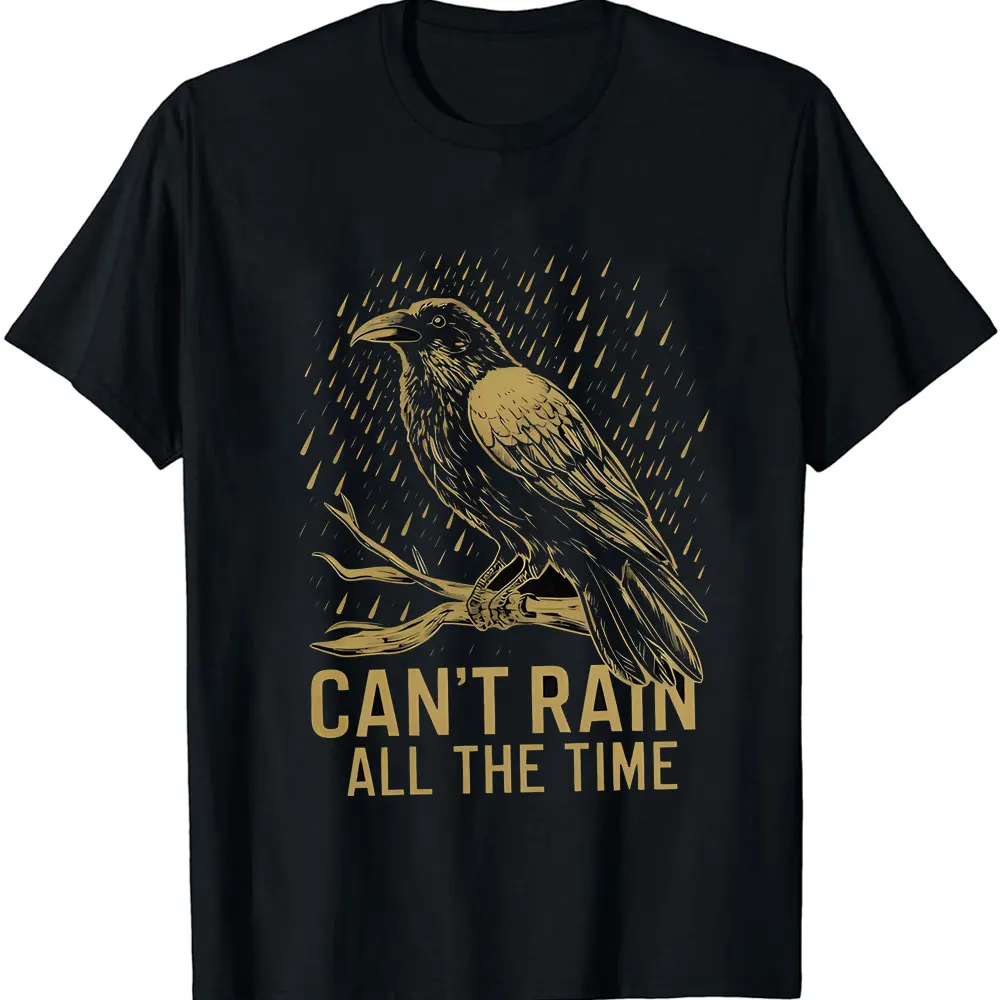 The Raven T-Shirt Can't Rain All The Time Print Gothic Tee The Crow Movie Tee Mystical Raven Inspiring Quote Goth Gift Cotton