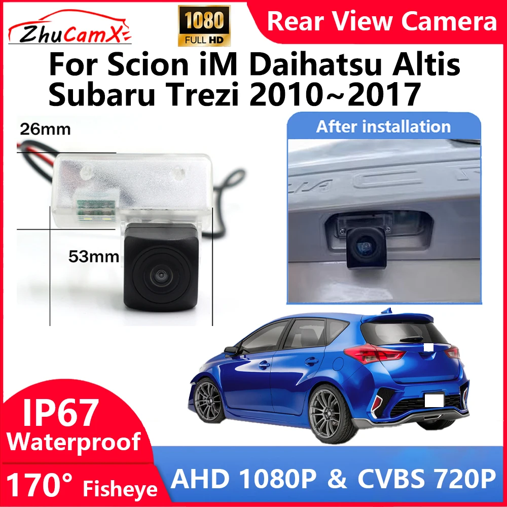 

ZhuCamX For Scion iM Daihatsu Altis Subaru Trezi 2010~2017 Backup Parking Reverse Rear view Camera AHD 1080P