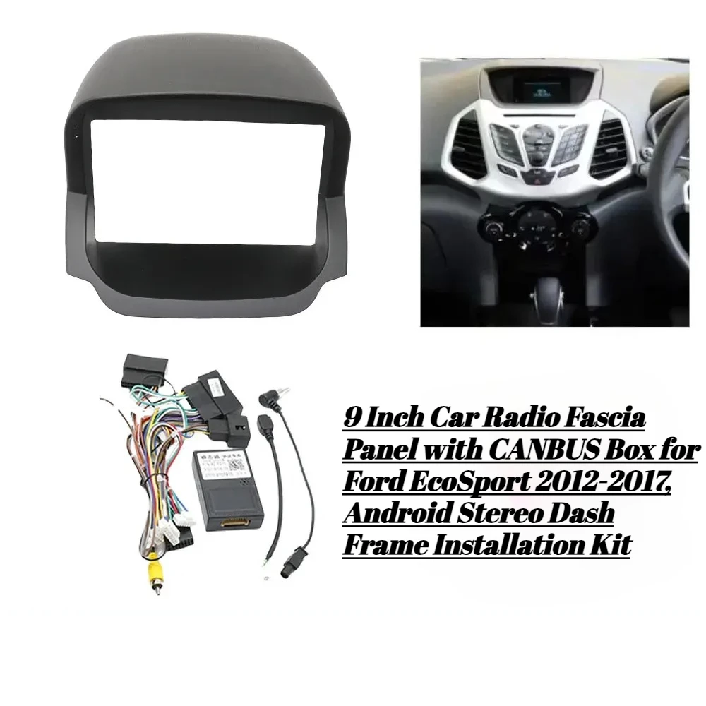 

9-дюймовая автомобильная радиоприемная панель с коробкой CANBUS для Ford EcoSport 2012-2017, комплект для установки стереоприборной панели Android