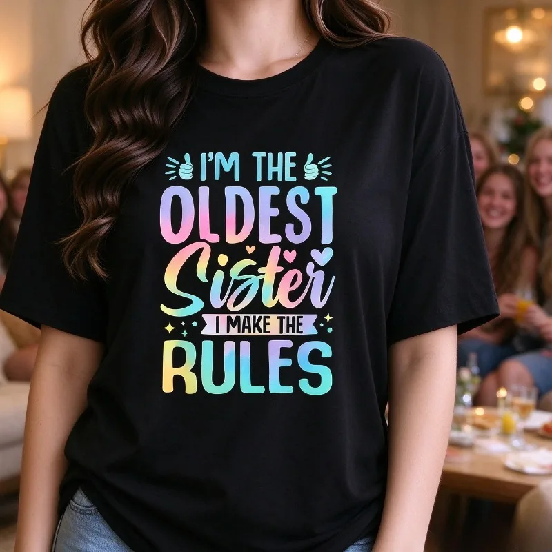 I'M THE OLDEST SISTER I MAKE THE RULES Print T-Shirt Women Casual Short Sleeve Modal Tee Top Family Gift Funny Sister Top