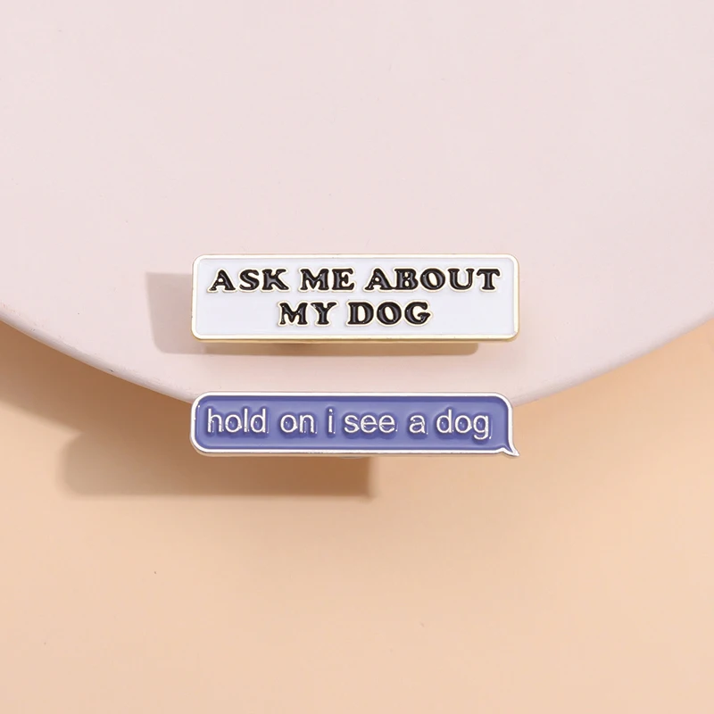 Ask Me About My Dog Enamel Pin Fun Conversation Text Box Brooches Medal Pin Cartoon Metal Badge Clothing Decoration For Students