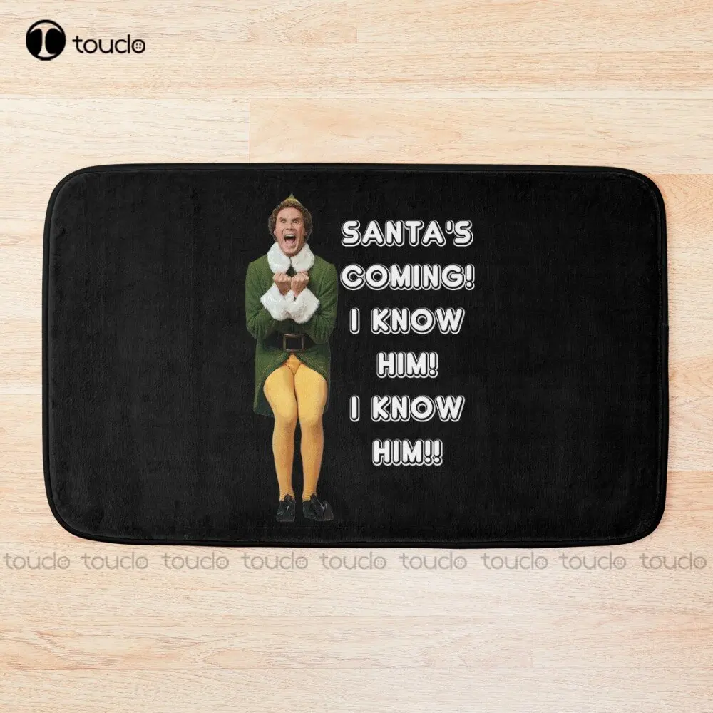 Santa'S Coming! I Know Him! Elf The Movie Will Ferrell Buddy Christmas Bath Mat Meme Bathmats