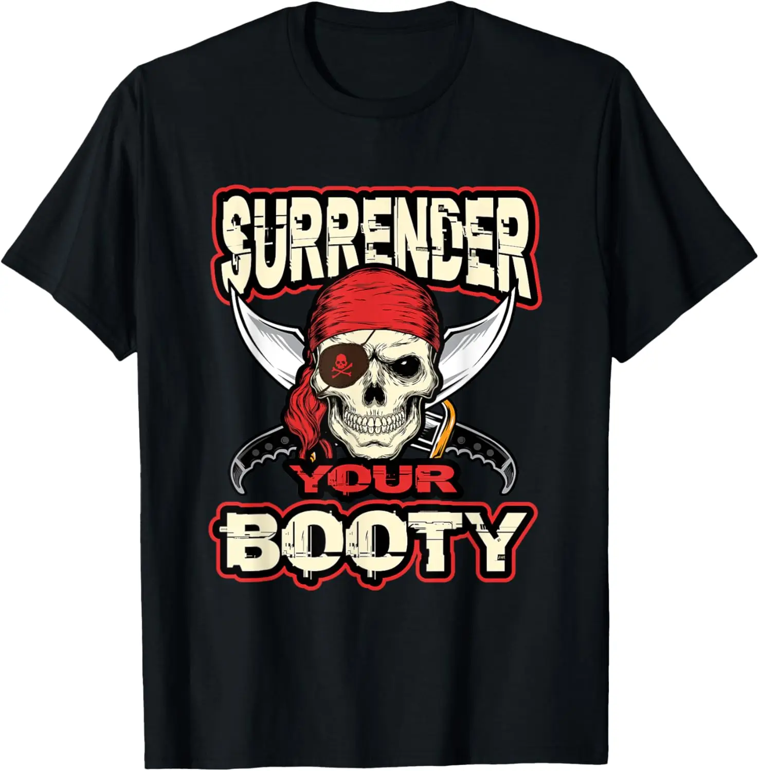

Surrender Your Booty Shirt Funny Pirate Party Skull Captain T-Shirt