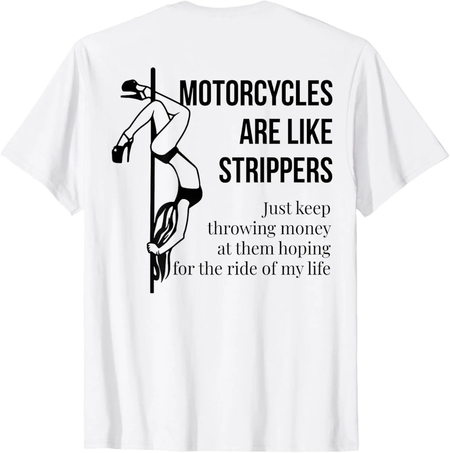 Motorcycles Are Like Strippers Just Keep Throwing (On Back) T-Shirt 100% Cotton Trendy Y2K Short-Sleeve Tee-Soft, Quick-Drying,