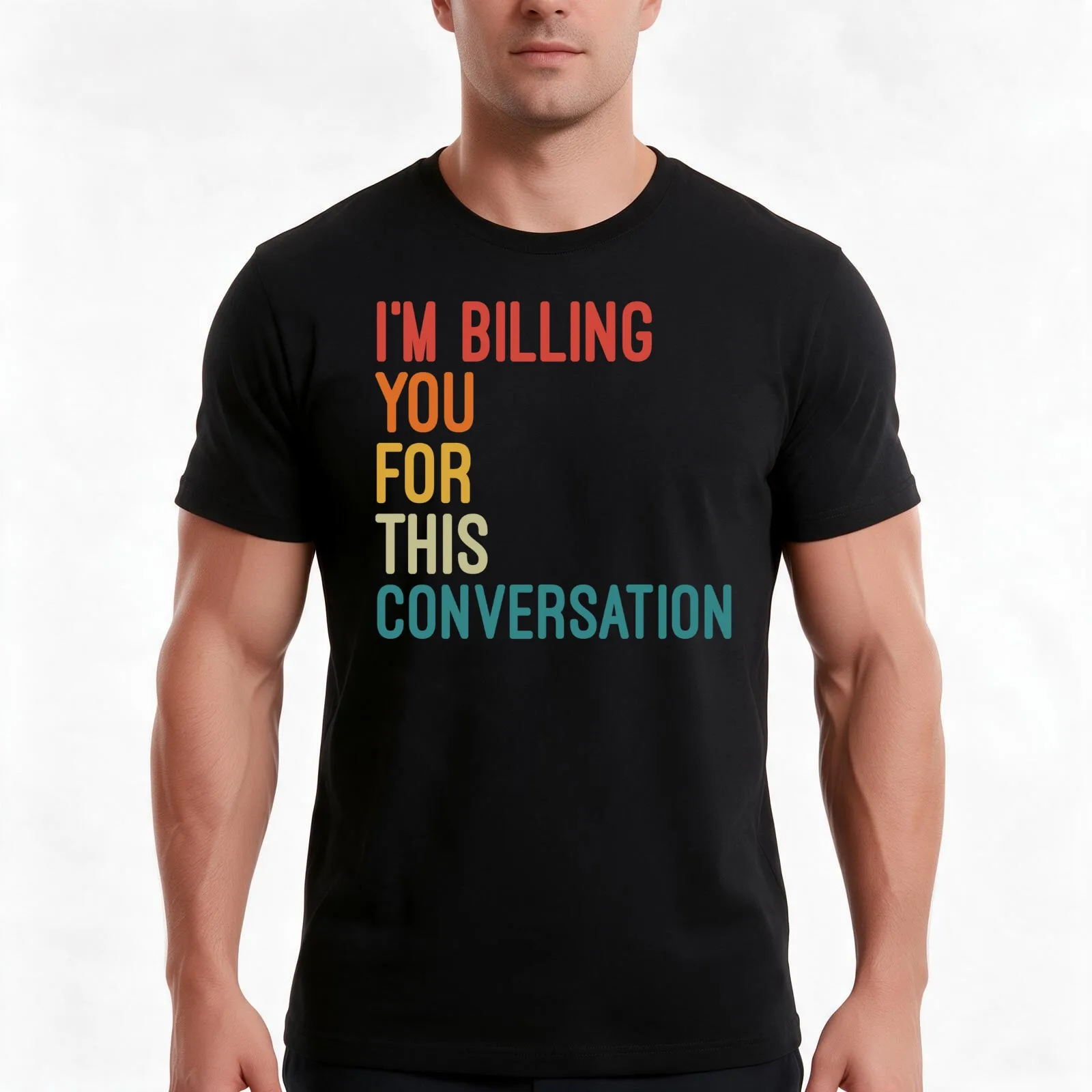 I'm Billing You For This Conversation Funny Sarcastic Quotes T-Shirt, Summer Casual Cotton Tee, Oversized Streetwear Tops