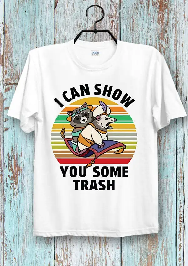 Raccoon I Can Show You Some Trash T Shirt meme Cool Ideal Top Pet Lover Poster for Ladies and Gentlemen