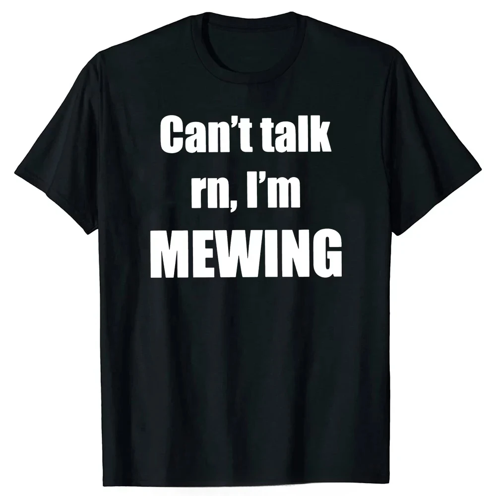 100% Cotton Soft Unisex Tops Can't Talk I'm Mewing T-Shirt Funny Quote Introverts Gift T Shirts for Men Women EU Size clothing