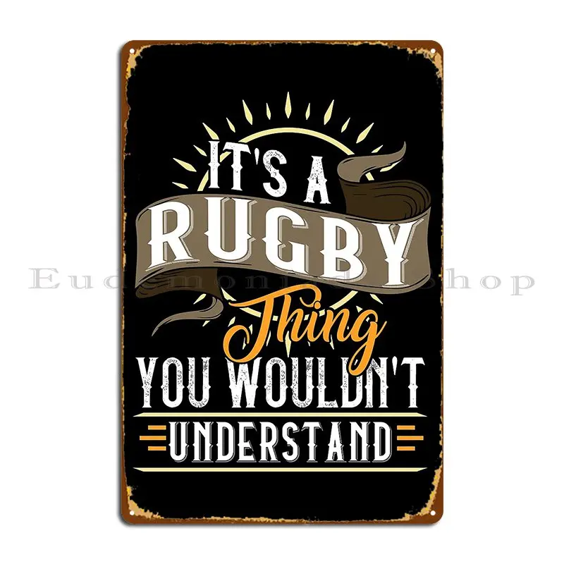 It S A Rugby Thing You Wouldn T Understand Metal Signs Wall Cave Plaques Designs Garage Mural Tin Sign Poster