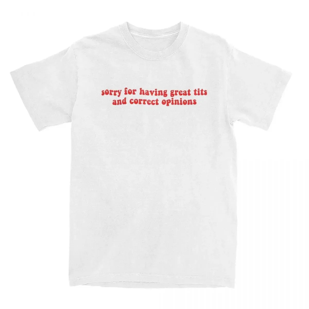 Sorry For Having Great Tits And Correct Opinions T-Shirt Summer T Shirts Cotton Novelty Tee Shirt For Couple Short Sleeve Tops