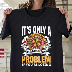 Funny Gambler Roulette Slot Machine Casino Vegas Gambling T-Shirt for Men Women Short Sleeve Classic Print Tee Shirt Streetwear