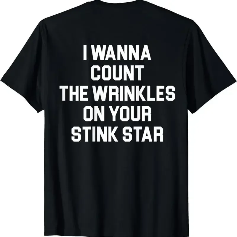 I Wanna Count The Wrinkles On Your Stink Star Funny Back T Shirt