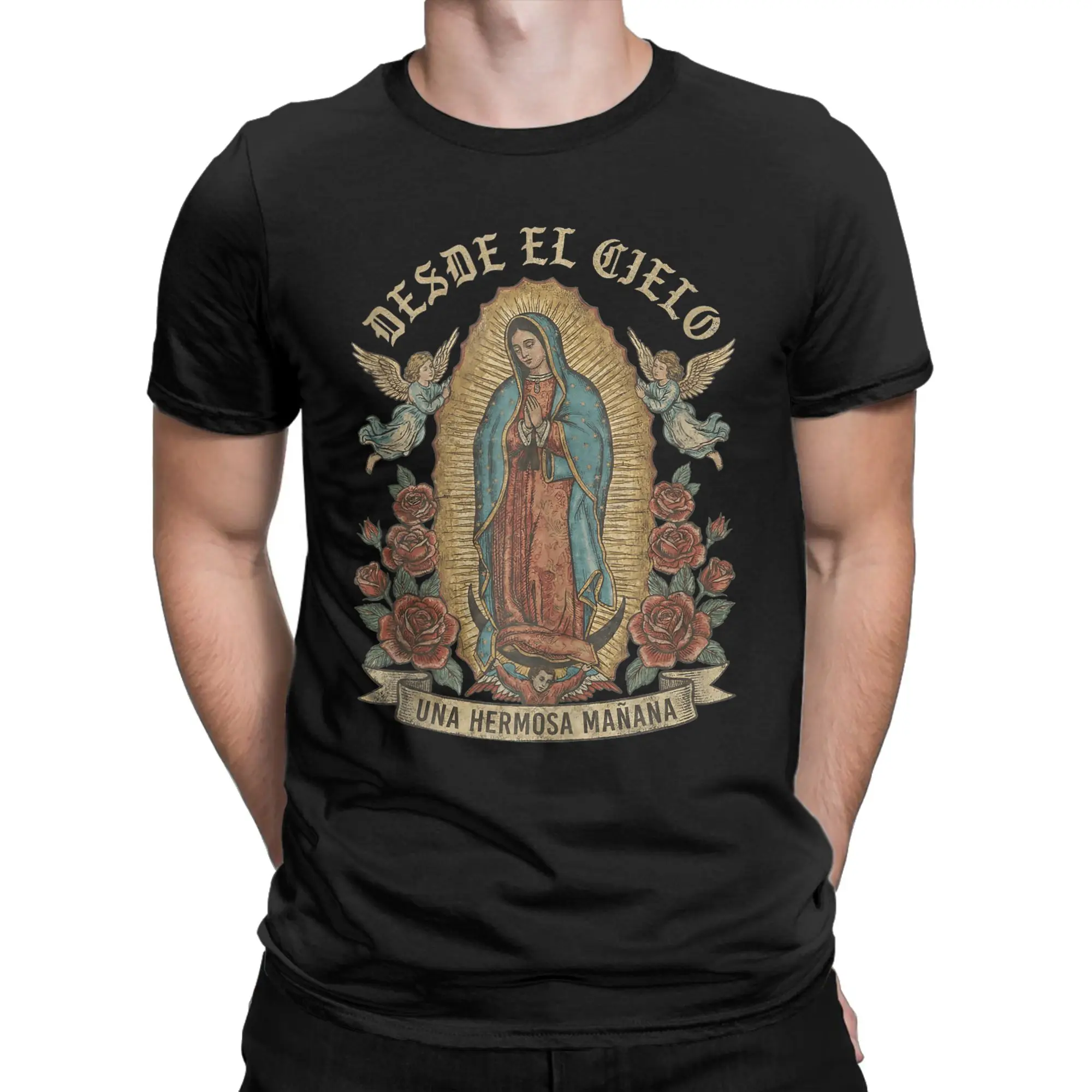 Our Lady of Guadalupe Desde El Cielo UNA Hermosa Manana T Shirts Men Cotton Novelty T-Shirt O Neck Tees Short Sleeve Clothes