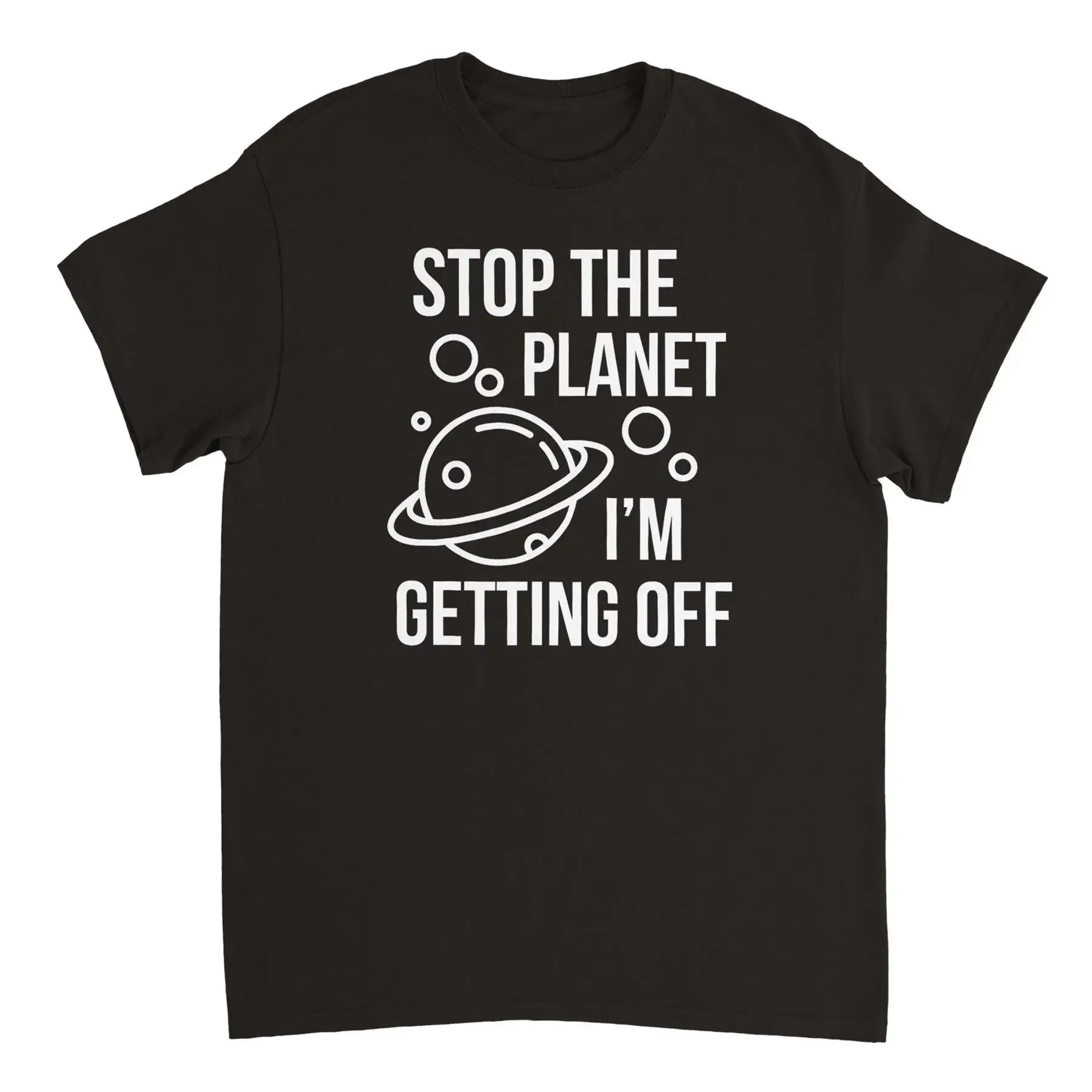 Stop the Planet I m Getting Off T shirt