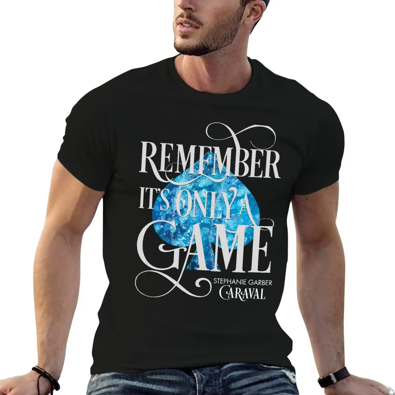 Caraval, Remember It's Only a Game, Legendary, Stephanie Garber T-Shirt fashion shirts clothes Men's cotton t-shirt