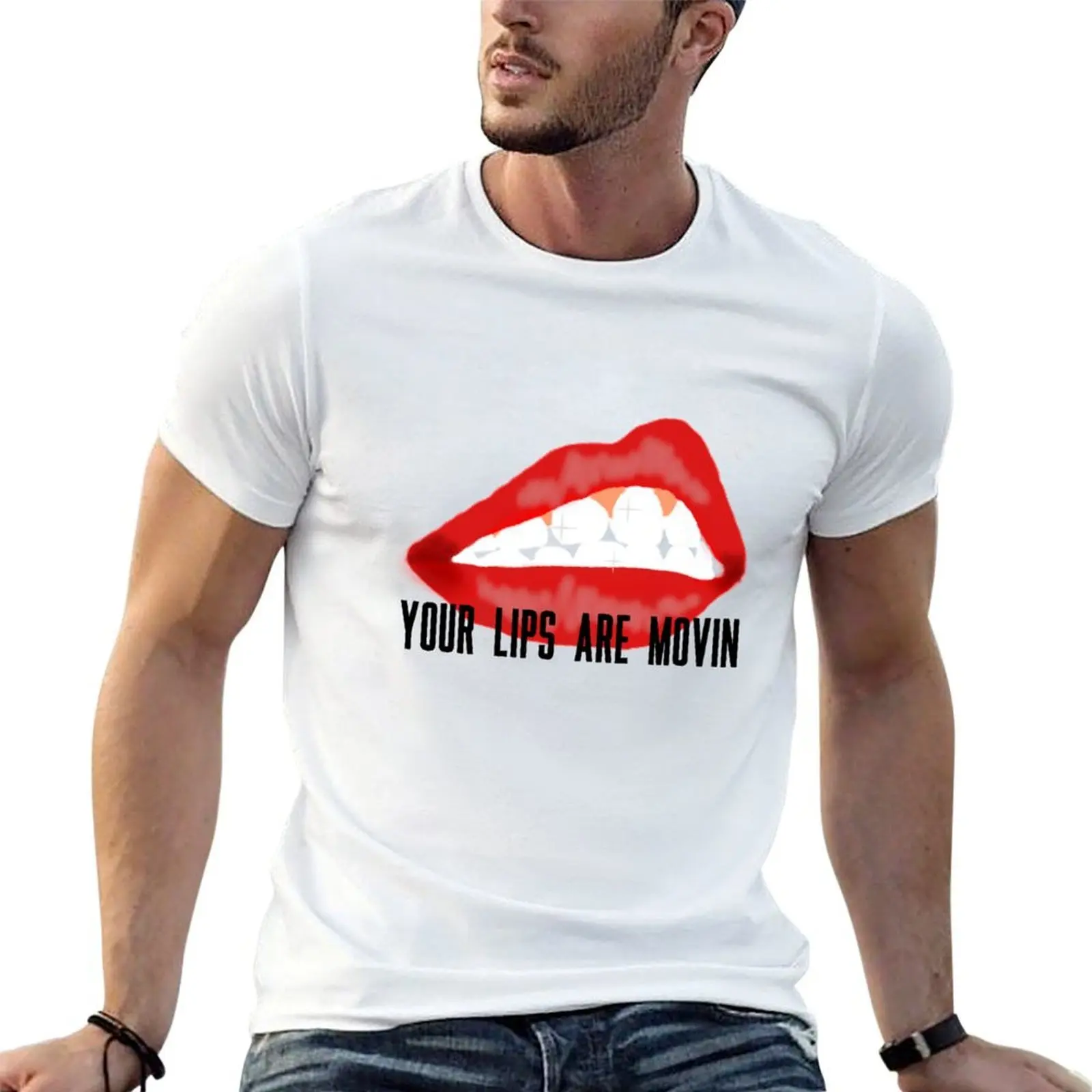 

your lips are movin T-Shirt g man t shirts for men t shirt man luxury man t shirts graphic T-shirt