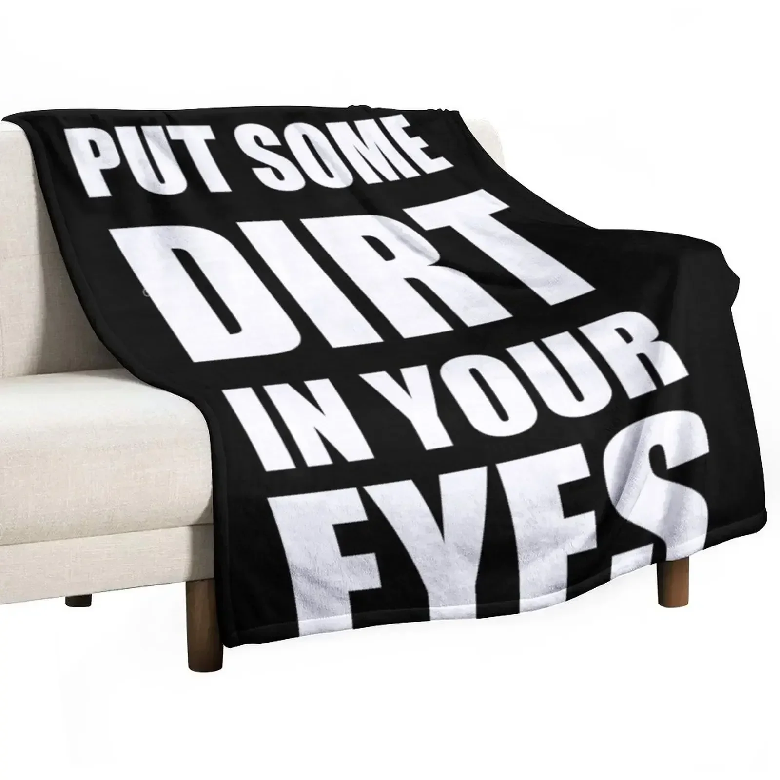 I'm Gonna Put Some Dirt In Your Eyes T-Shirt Design Throw Blanket Decorative Beds For Baby Blankets