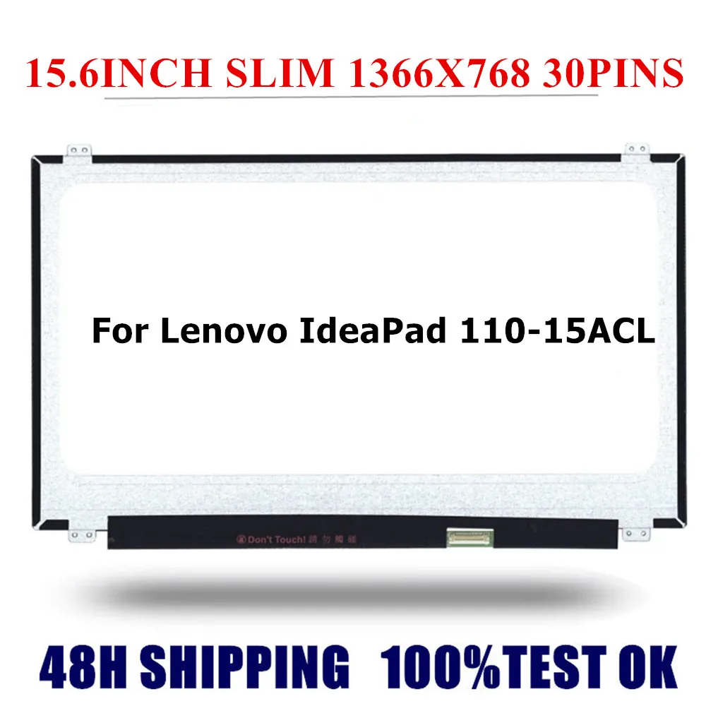 

For Lenovo IdeaPad 110-15ACL 15.6" 1366x768 HD LCD Screen Replacement LED Display Panel Matrix NT156WHM-N32 NT156WHM-N22 30PINS