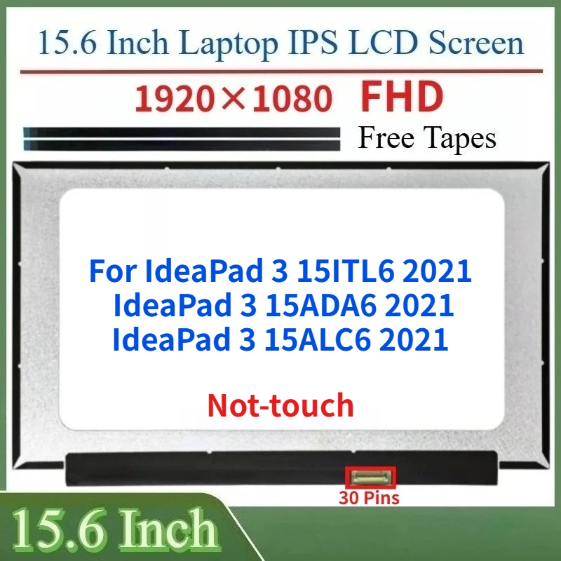 

15.6"Laptop LCD Screen For IdeaPad 3 15ITL6 IdeaPad 3 15ADA6 IdeaPad 3 15ALC6 2021 Display Matrix Panel Resolution 1920x1080