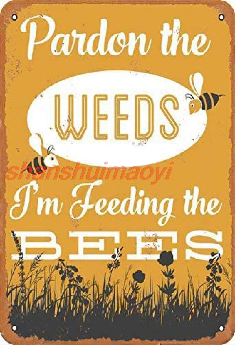 Pardon The Weeds I'm Feeding The Bees Retro Metal Tin Sign Vintage Aluminum Sign for Home Coffee Wall Decor 8x12 Inch 1pc sign