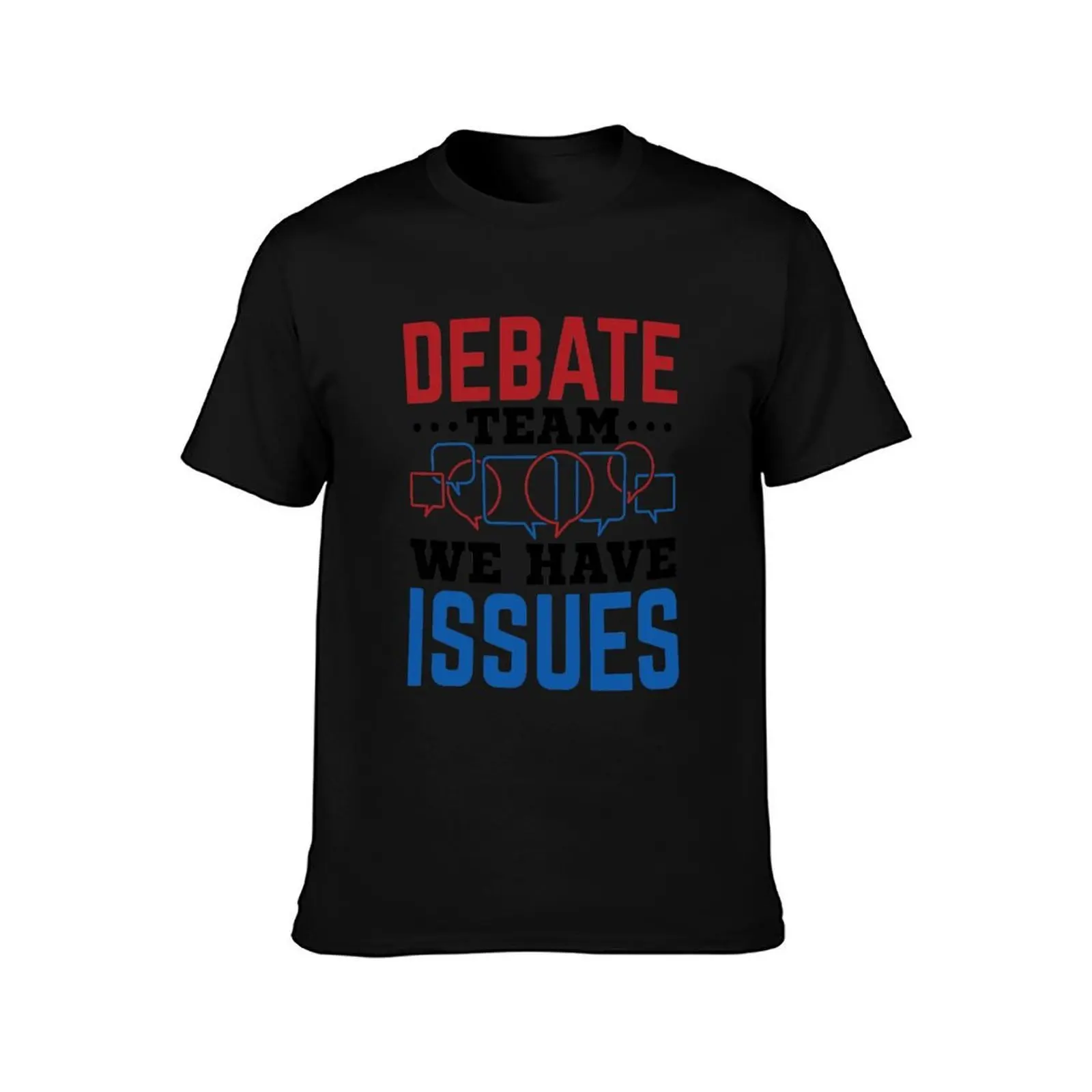 Debate Team We Have Issues Debater T-Shirt Basic Simple Casual Short Sleeve Tee T-Shirt