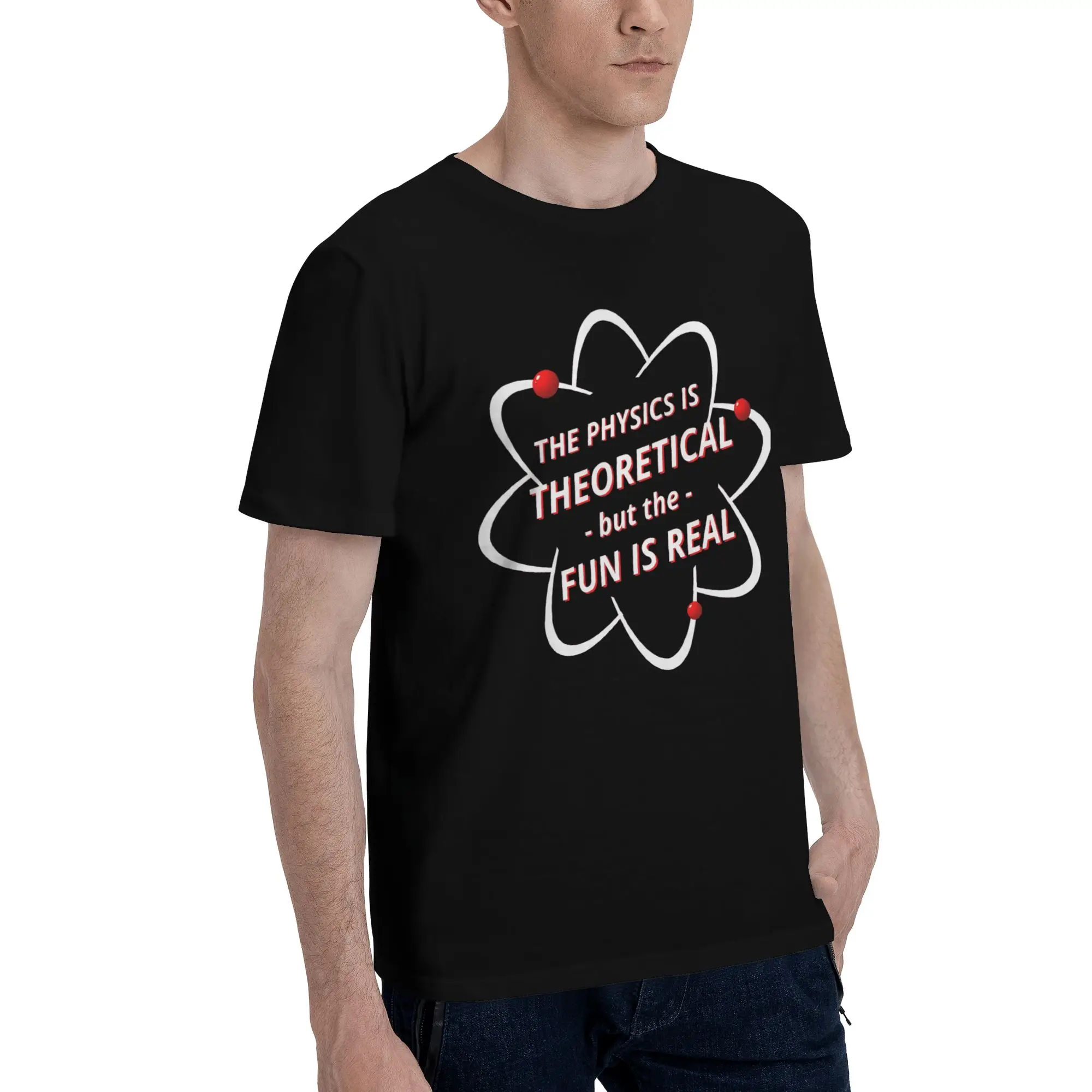 The Physics is Theoretical, but the Fun is Real  Graphic T Shirt for Men Women  Cotton  Tee Shirt Clothes