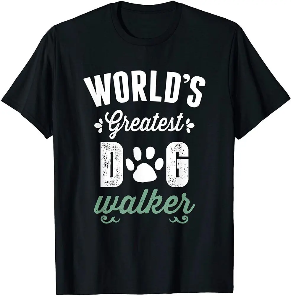 World's Greatest Dog Walker - Pet Sitter T-Shirt  Unisex T-shirts for Men Women Summer