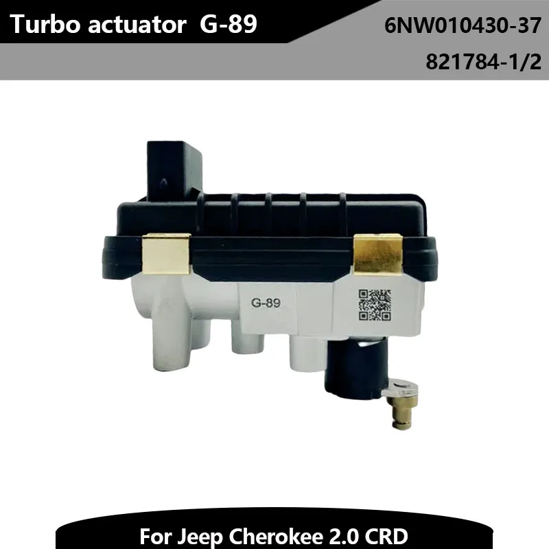 New Actuator G-89 821784 Electronic Turbo Actuator Auto Engine System 6NW010430-37 6NW010430 for Jeep Cherokee 2.0 CRD