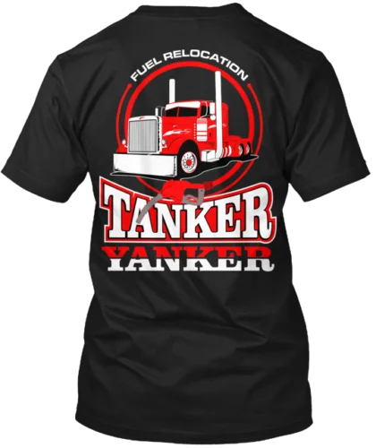 Tanker Yanker Fuel Relocation Tee T-Shirt Made in the USA Size S to 5XL