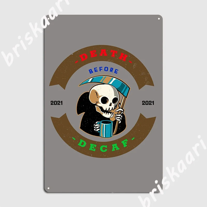 Death Before Decaf A Parody On Coffee Lovers A Sign Of Our Times Metal Sign Plaques Vintage Living Room Wall Cave