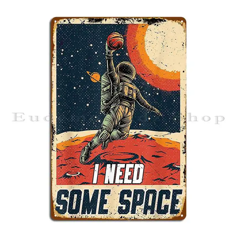 Basketball Retro For Women Men I Need Some Space Metal Sign Wall Decor Wall Plaque Home Custom Kitchen Tin Sign Poster