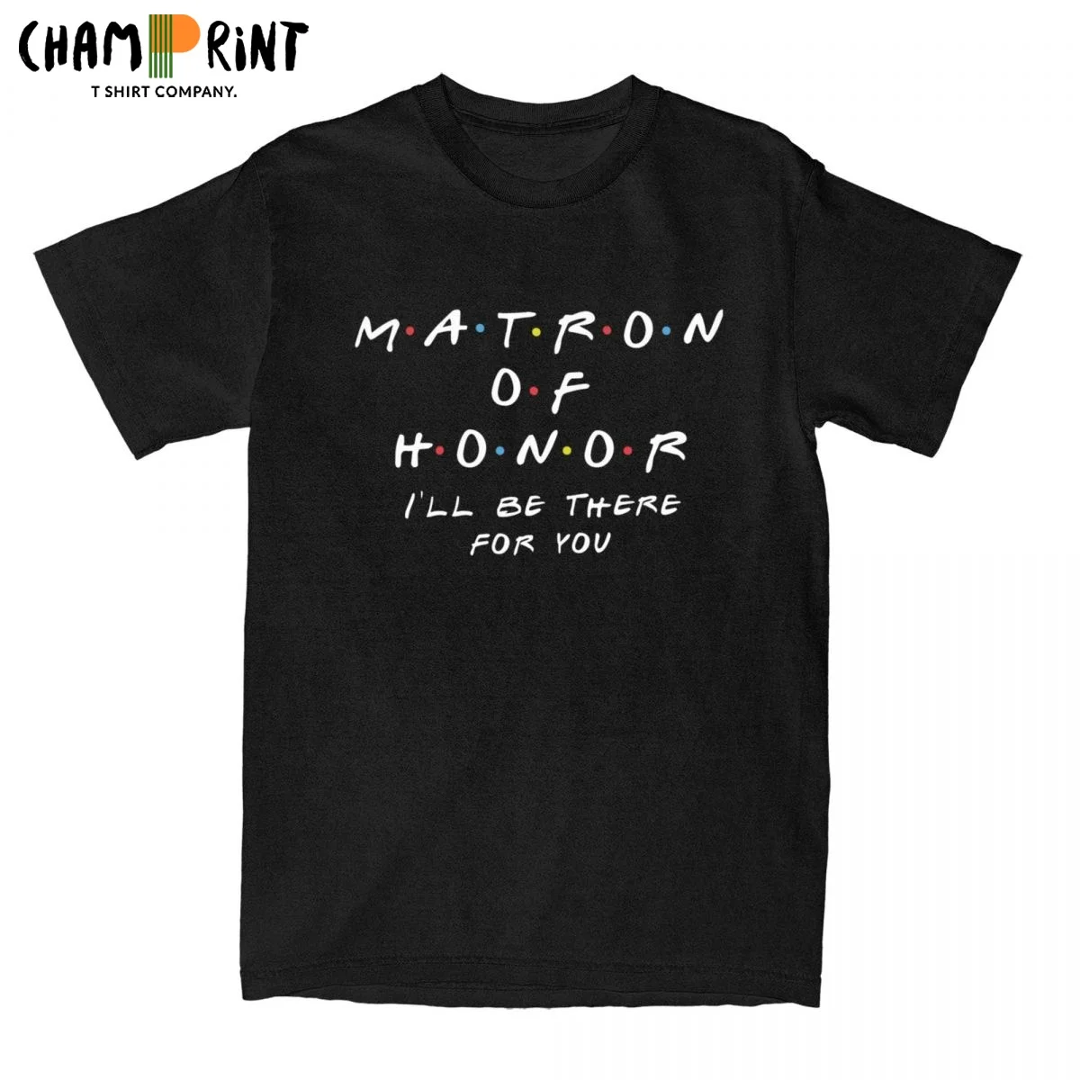 Matron Of Honor I'll Be There Bridal Men's T Shirts Wedding Tee Shirt Short Sleeve Round Collar T-Shirt 100% Cotton Clothing