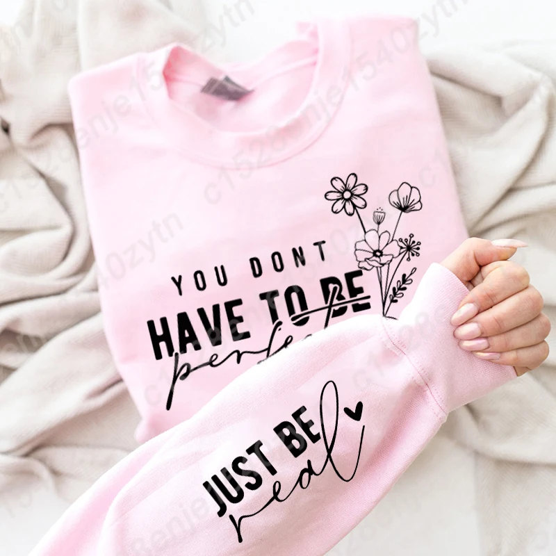 

You Don't Have To Be Perfect Letter Print Sweatshirts, Ladies Long Sleeves Crew Neck Pullovers, Women Oversized Sweatshirts