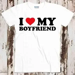 I Love My Boyfriend Birthday Valentines Day Joke Best Seller T Shirt Music Retro Top Tee Gift Cool Unisex 8545