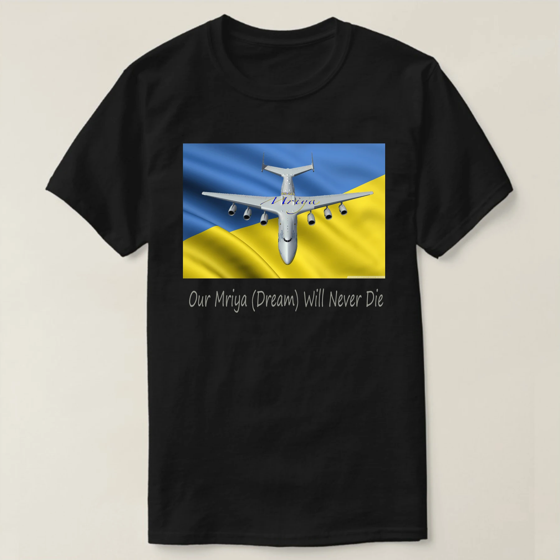 Our Mriya (Dream) Will Never Die. Ukrainian Flag AN-225 Cargo Aircraft T Shirt. 100% Cotton Casual T-shirt Loose Top Size S-3XL