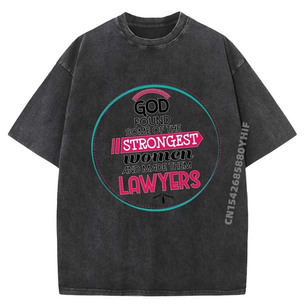 

God Found Some Of The Strongest Women And Made Them Lawyers Графические футболки Мужские футболки большого размера из хлопка Удобная мужская стираная футболка