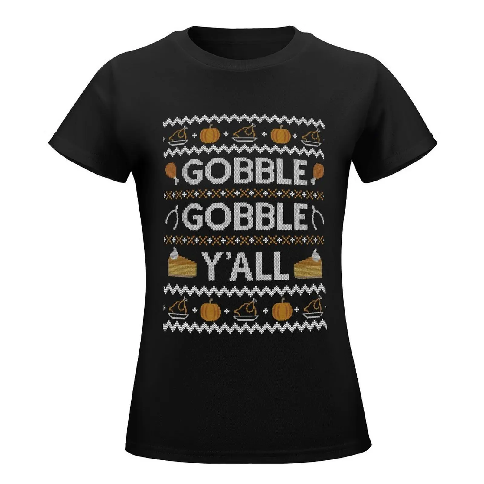 Gobble Gobble Yall, Ugly Thanksgiving Sweater T-Shirt summer top female cute clothes white t shirts for Women