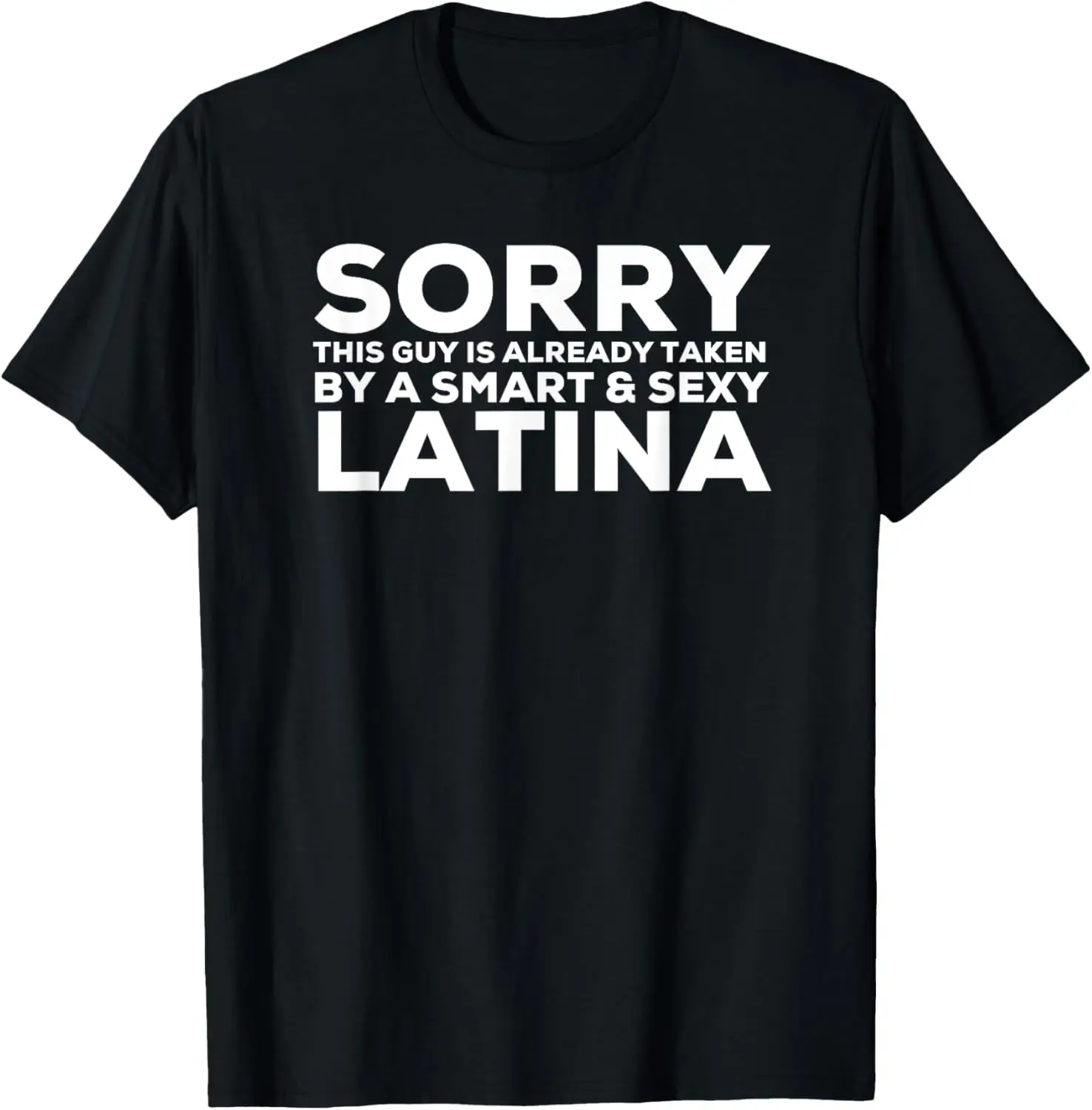 Guy Is Already Taken By A Smart & Sexy Latina Shirt T-Shirt