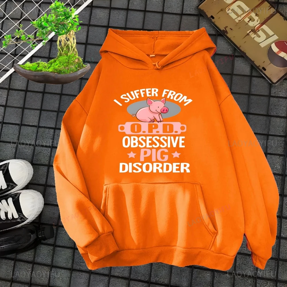 Funny I Suffer From Obsessive Pig Disorder Pig Lover Sweatshirts Men's and Women's Jumpers Hooded Clothing Street Wear