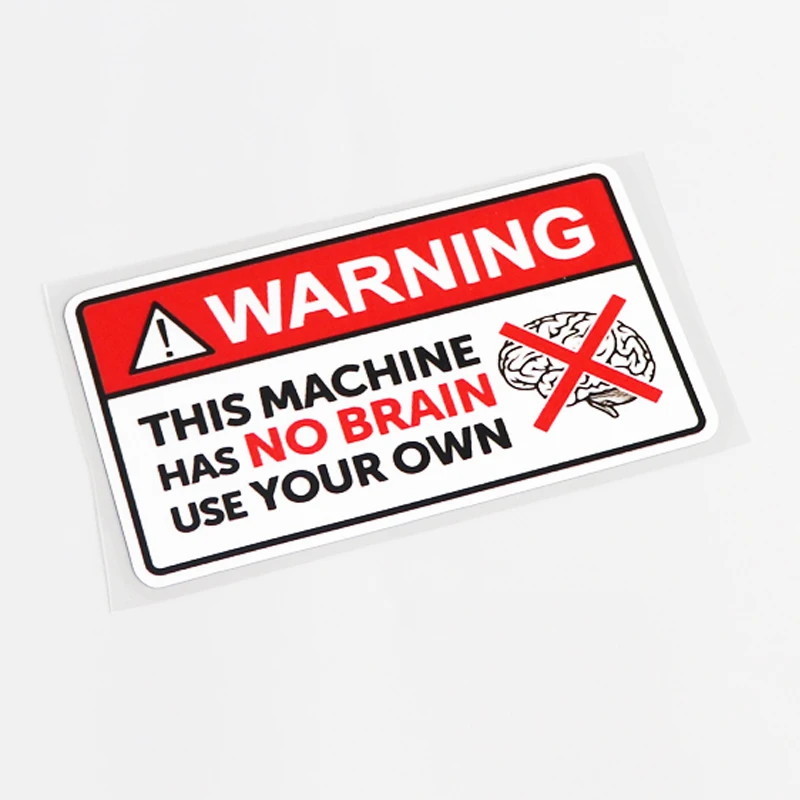 

Fashion WARNING THIS MACHINE HAS NO BRAIN USE YOUR OWN PVC Car Sticker Decal 10.5CM*6CM