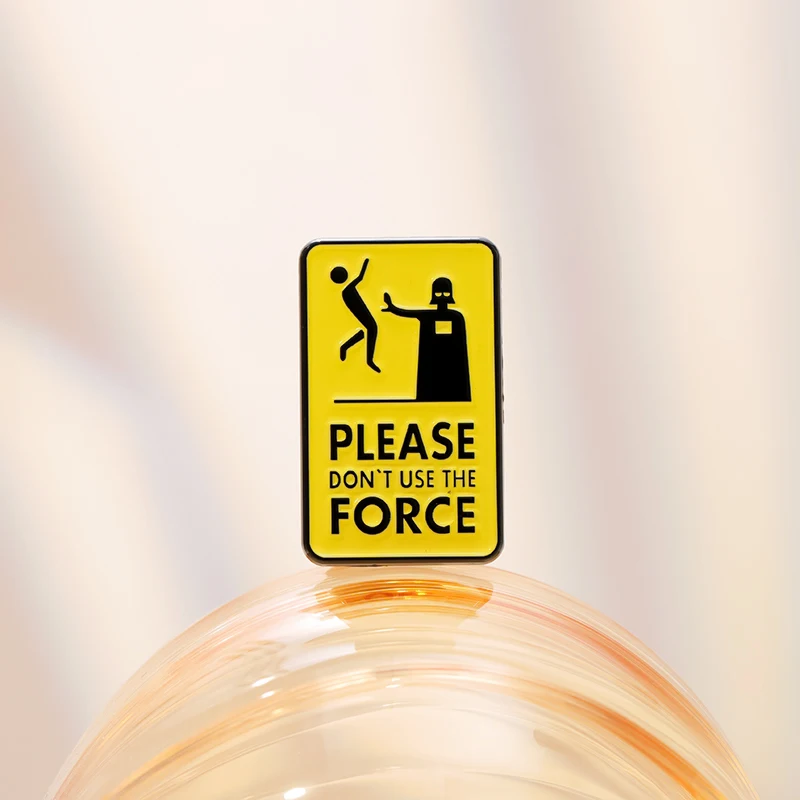 Please Don\'t Use The Force Brooch Enamel Pins Custom Warning Quotes Geometric Metal Decorative Brooches Lapel Badge Jewelry Gift