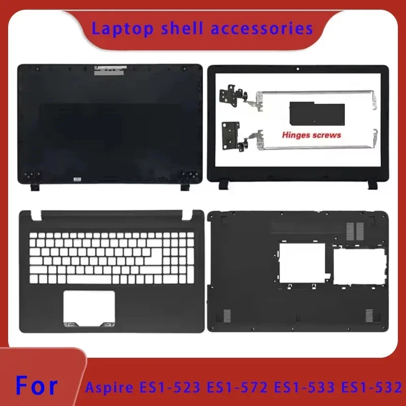 New suitable for ES1-532 532G 533 ES1-523 ES1-572 laptop LCD back cover screen frame hinge palm rest bottom shell ABCD cover