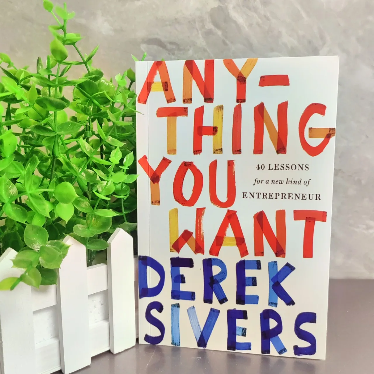 

Anything You Want Derek Sivers 40 Lessons for A New Kind of Entrepreneur Business Management Learning Book