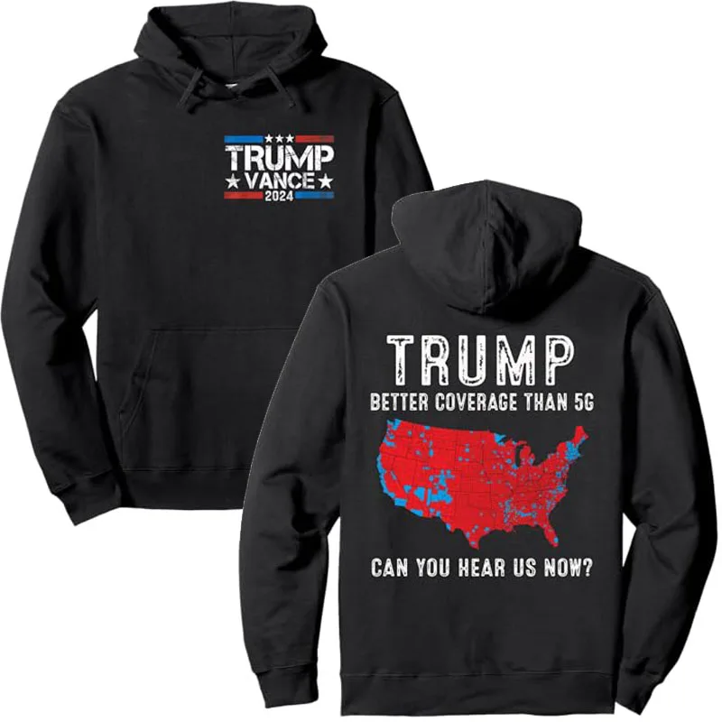 Trump J.D. Vance 2024 Pullower Sweatshirt Funny Trump Better Coverage Than 5G Can You Hear Us Now Hoodie Hooded Sweater Top Gift