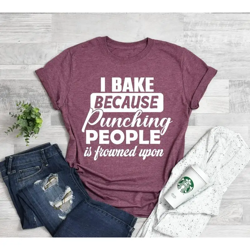 Baking Lover T Shirt I Bake Because Punching People Is Frowned Upon For Bakers Funny Baker Sweat Lovely Bakery